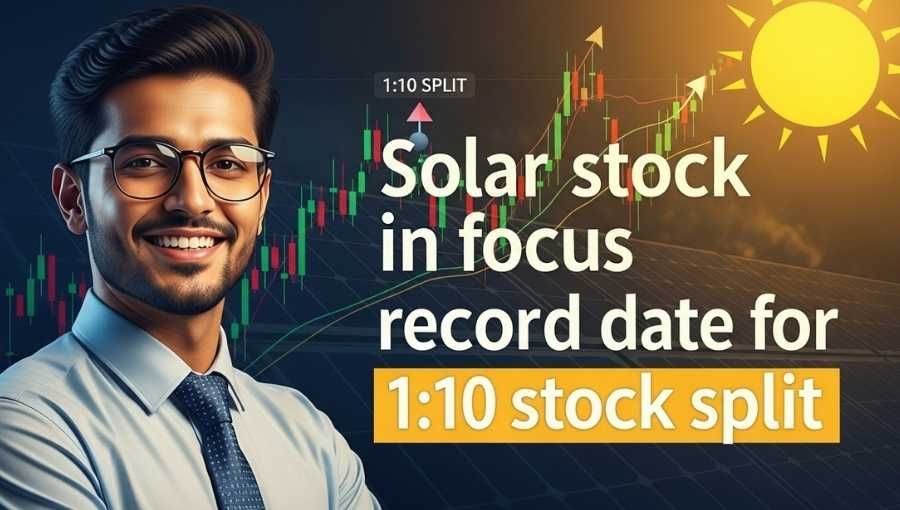Solar Stock Announced 10 Stock Split Record Date